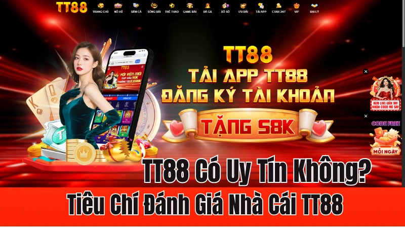 TT88 Có Uy Tín Không? Tiêu Chí Đánh Giá Nhà Cái TT88